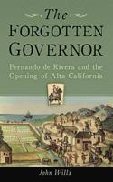 The Forgotten Governor: Fernando de Rivera and the Opening of Alta California