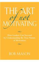 The Art of Not Motivating