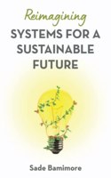 Reimagining Systems for a Sustainable Future