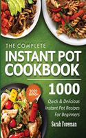 Complete Instant Pot Cookbook: 1000 Quick & Delicious Instant Pot Recipes For Beginners