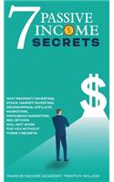 7 Passive Income Secrets: Why Property Investing, Stock Market Investing, Dropshipping, Affiliate Marketing, Instagram Marketing, SEO, Bitcoin Will NOT Work for You Without T