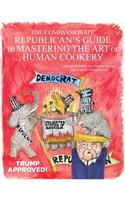 The Compassionate Republican's Guide to Mastering the Art of Human Cookery
