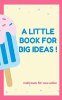 A Little Book for Big Ideas !: A5 Notizbuch KARIERT GEWINNE - ERFOLGSJOURNAL - MONATE - TAGEBUCH - KALENDER - MOTIVATION - KLARHEIT - ZIELE - ERREICHEN - BERUFLICH - TERMIN