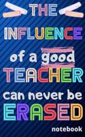 The influence of a good Teacher can never be erased
