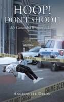 Hoop! Don't Shoot!: My Concealed Weapon is Love