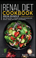 Renal Diet Cookbook: MEGA BUNDLE - 2 Manuscripts in 1 - 80+ Renal - friendly recipes including side dishes, salad, pancakes, and muffins