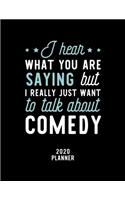 I Hear What You Are Saying I Really Just Want To Talk About Comedy 2020 Planner