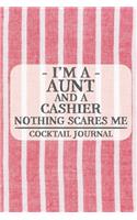 I'm a Aunt and a Cashier Nothing Scares Me Cocktail Journal