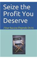 Seize the Profit You Deserve