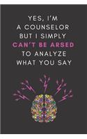 Yes, I'm A Counselor But I Simply Can't Be Arsed To Analyze What You Say