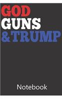 God Guns & Trump: Blank Lined Notebook, Notepad, Journal, To Do Lists, Composition Book for School Diary Christmas Birthday Gifts