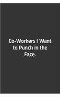 Co-Workers I Want to Punch in the Face.