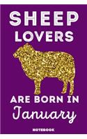 Sheep Lovers Are Born In January: 120 Pages, 6x9, Soft Cover, Matte Finish, Lined Sheep Journal, Funny Sheep Notebook for Women, Gift