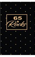 65 Rocks: 65th sixty-fifth Birthday Gift for Women sixty five year old daughter, son, boyfriend, girlfriend, men, wife and husband, cute and funny blank lined