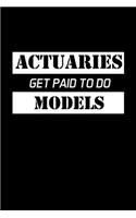 Actuaries Get Paid To Do Models: Actuary Gifts - Blank Lined Notebook Journal - (6 x 9 Inches) - 120 Pages