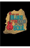 Let the blues open the door to your soul: 6x9 blues music - dotgrid - dot grid paper - notebook - notes