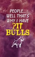 People... Well That's Why I Have Pit Bulls