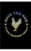 Have You Hugged Your Chicken Today