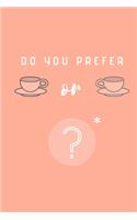 Do you prefer Tea or Tea?