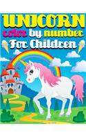 Unicorn Color By Number For Children: Coloring Activity Book for Children Fantasy Creatures Including Unicorns.