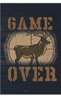 Game Over: Funny Bull Elk Hunting Journal For Hunters: Blank Lined Notebook For Hunt Season To Write Notes & Writing
