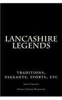 Lancashire Legends: Traditions, Pageants, Sports, Etc