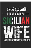 Back Off I Have a Crazy Sicilian Wife and I'm Not Afraid to Use Her