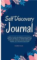 Self Discovery Journal: Complete Guide on Powerful Questions to Meditate on and Get to Know Yourself and Desire in All Areas of Life (Self Discovery Journal Self Discovery 