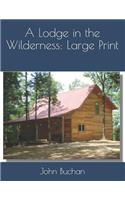 A Lodge in the Wilderness: Large Print