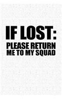 If Lost Please Return Me to My Squad