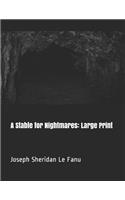 A Stable for Nightmares: Large Print