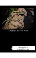 Leopard Gecko Mom Undated Weekly Planner: A One-Year Scheduling Calendar for Lizard Owners