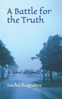 Battle for the Truth: A Novel of Love, Lust and Lies...