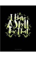 I Have a Spell for That