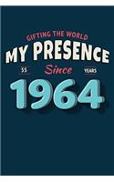 Gifting the World My Presence Since 1964 55th Birthday Notebook