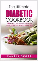 The Ultimate Diabetic Cookbook: 50+ Tasty and Budget-Friendly Recipes for the Newly Diagnosed. Reset metabolism and lose weight fast with amazing and friendly recipes.