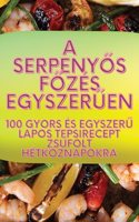 A serpeny&#337;s f&#337;zés egyszer&#369;en