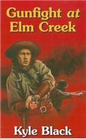 Gunfight at Elm Creek