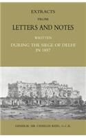 Extracts from Letters and Notes Written During the Siege of Delhi in 1857