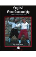 English Swordsmanship: The True Fight of George Silver; Volume 1: Single Sword