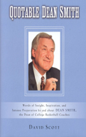 Quotable Dean Smith: Words of Insight, Inspiration, and Intense Preparation by and about Dean Smith, the Dean of College Basketball Coaches(English)