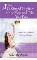 Arise, O King's Daughter of Zion and Take Your Place