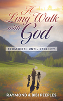 Long Walk with God: From Birth Until Eternity