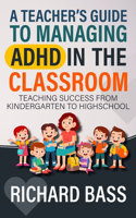 Teacher's Guide to Managing ADHD in the Classroom