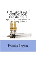 GMP and GXP Guide for Engineers: Quality, Compliance and Inspection