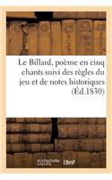 Le Billard, Poème En Cinq Chants Suivi Des Règles Du Jeu Et de Notes Historiques