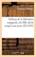 Tableau de la Littérature Espagnole, Du Xiie Siècle Jusqu'à Nos Jours