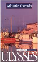 Atlantic Canada: (Ulysses Travel Guides)