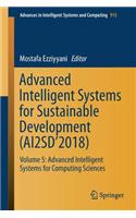 Advanced Intelligent Systems for Sustainable Development (Ai2sd'2018): Volume 5: Advanced Intelligent Systems for Computing Sciences