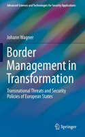 Border Management in Transformation: Transnational Threats and Security Policies of European States(Advanced Sciences and Technologies for Security Applications)